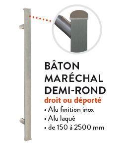 Bâton maréchal demi-rond Bâton maréchal demi-rond